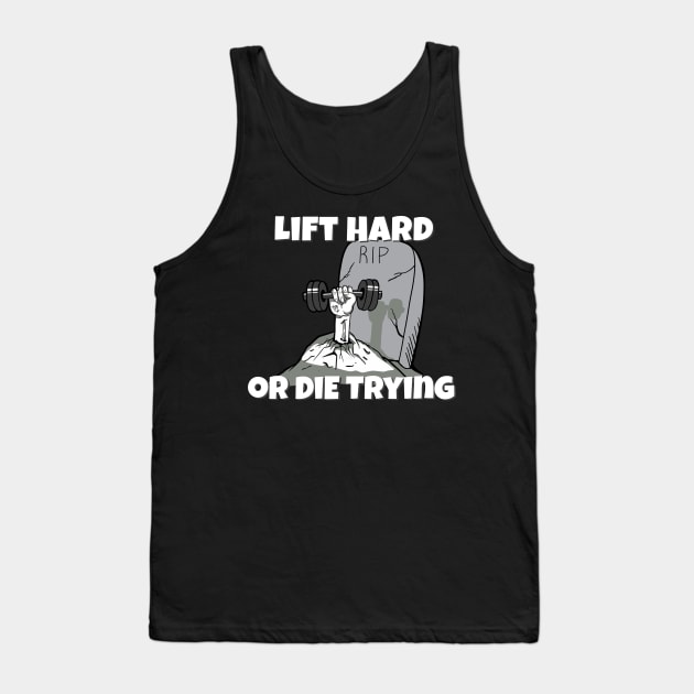 GYM Apparel Lift Hard or Die Trying Tank Top by SusanaDesigns